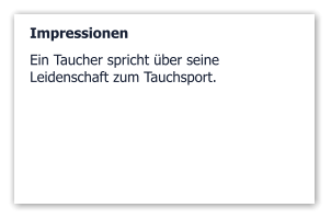 Impressionen Ein Taucher spricht über seineLeidenschaft zum Tauchsport.
